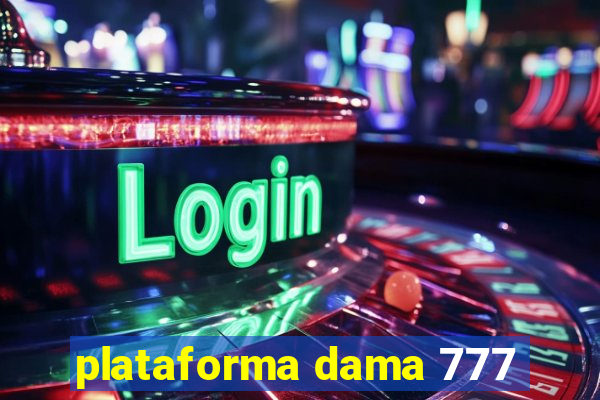 plataforma dama 777